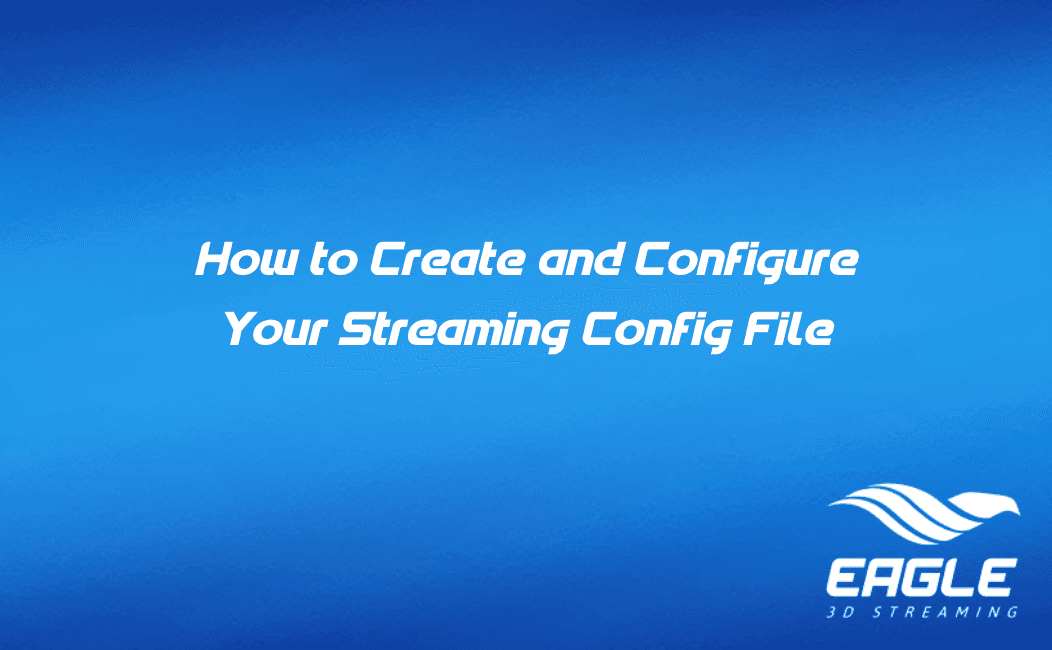 How to Create and Configure Your Streaming Config File