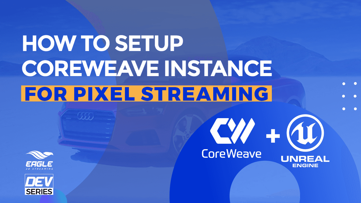 How to setup Coreweave instance for pixel streaming.