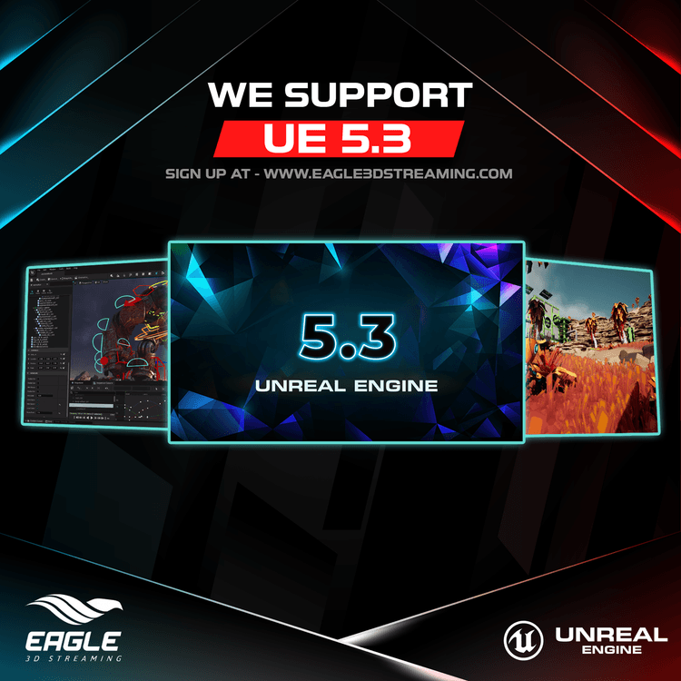 The Eagle 3D Streaming Platform now supports Unreal Engine 5.3