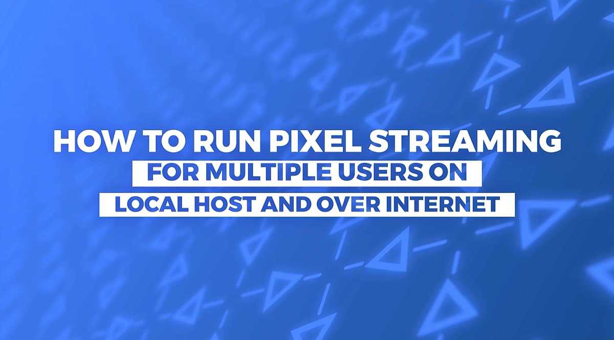 How to run Pixel Streaming for multiple users on local host and over the internet