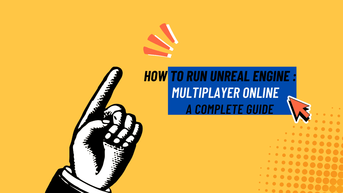 How to Run Unreal Engine Multiplayer Online: A Complete Guide
