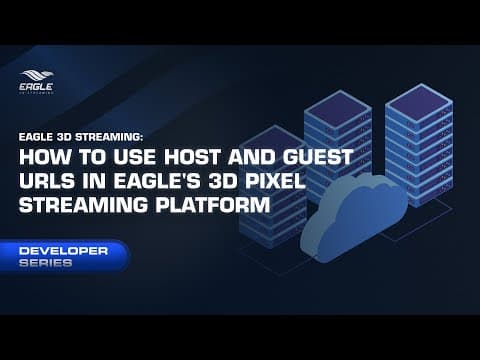 How to Use Host and Guest URLs in Eagle's 3D Pixel Streaming Platform