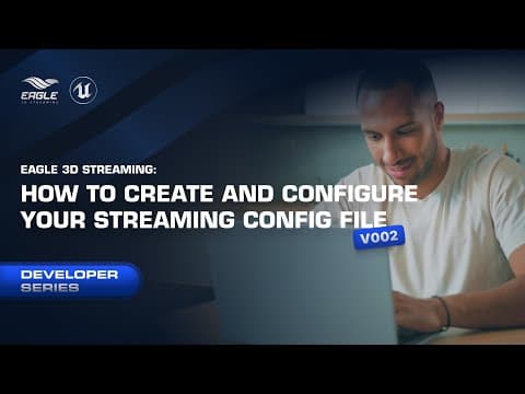 Eagle 3D Streaming - How to Create and Configure Your Streaming Config File v002