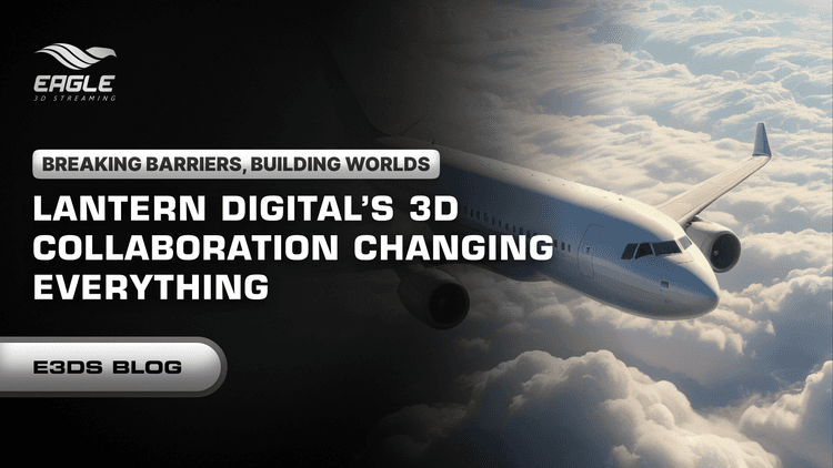 Breaking Barriers, Building Worlds: Lantern Digital’s 3D Collaboration Changing Everything