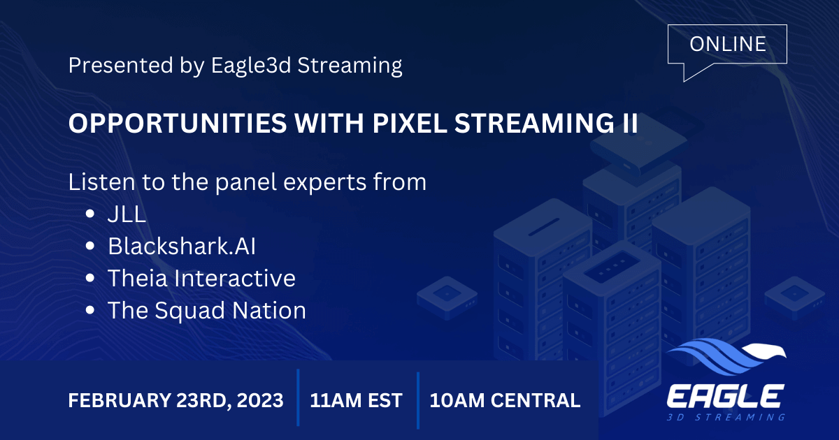 Opportunities with Pixel Streaming