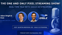 Pixel Streaming real-time talk with Adam D. Wright & Evan 