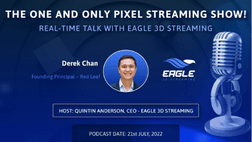 Pixel Streaming real-time talk with Derek Chan