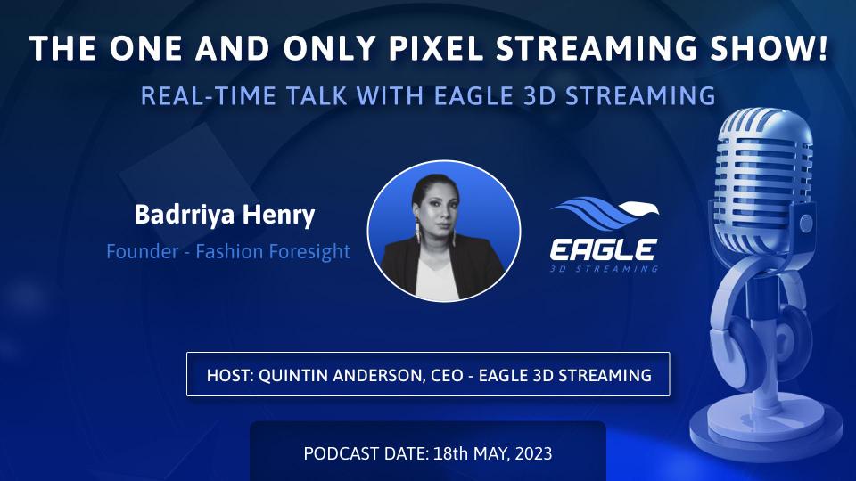 Pixel Streaming real-time talk with Badrriya Henry